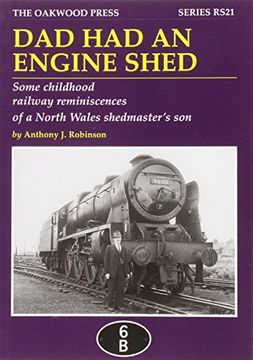 portada Dad Had an Engine Shed: Some Childhood Railway Reminiscences of a North Wales Shedmaster's Son (Reminiscence Series)
