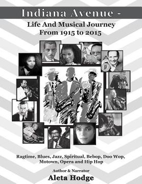 portada Indiana Avenue - Life and Musical Journey from 1915 to 2015: Ragtime, Blues, Jazz, Spiritual, Bebop, Doo Wop, Motown, Opera and Hip Hop