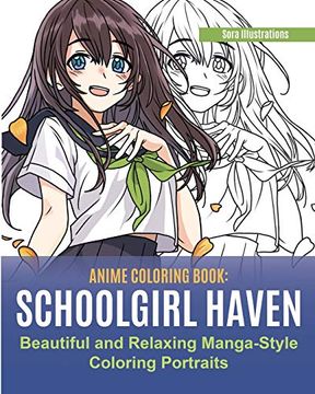 portada Anime Coloring Book: School Girl Haven. Beautiful and Relaxing Manga-Style Coloring Portraits (en Inglés)