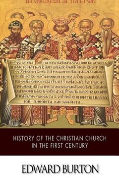portada History of the Christian Church in the First Century (in English)