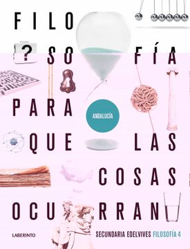portada Proyecto: Para que las Cosas Ocurran - Filosofía 4. Ed. Andalucía (in Spanish)
