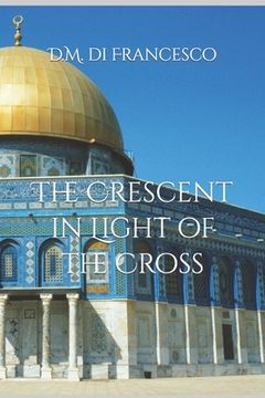 portada The Crescent in Light of the Cross (en Inglés)