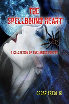 portada The Spellbound Heart: A Collection of Enchanted Poetry (en Inglés)