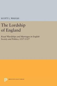 portada The Lordship of England: Royal Wardships and Marriages in English Society and Politics, 1217-1327 (Princeton Legacy Library) (in English)