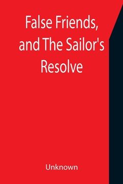 portada False Friends, and The Sailor's Resolve (en Inglés)