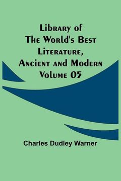 portada Library of the World's Best Literature, Ancient and Modern Volume 05 (en Inglés)