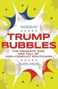 portada Trump Bubbles: The Dramatic Rise and Fall of High-Conflict Politicians (en Inglés)