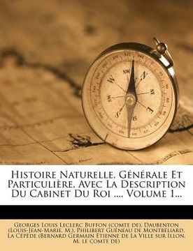 portada Histoire Naturelle, Générale Et Particulière, Avec La Description Du Cabinet Du Roi ..., Volume 1... (in French)