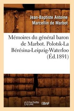portada Mémoires Du Général Baron de Marbot. Polotsk-La Bérésina-Leipzig-Waterloo (Éd.1891) (in French)
