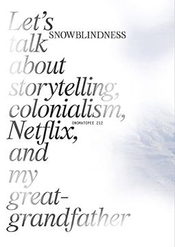 portada Snowblindness: Let's Talk about Storytelling, Colonialism, Netflix and My Great Grandfather (en Inglés)