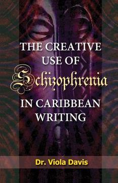 portada The Creative Use of Schizophrenia in Caribbean Writing (en Inglés)