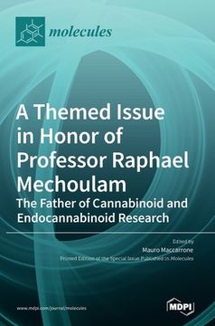 portada A Themed Issue in Honor of Professor Raphael Mechoulam: The Father of Cannabinoid and Endocannabinoid Research 