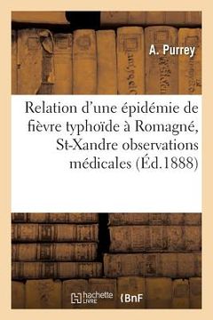 portada Relation d'Une Épidémie de Fièvre Typhoïde À Romagné, Commune de St-Xandre Observations Médicales (en Francés)