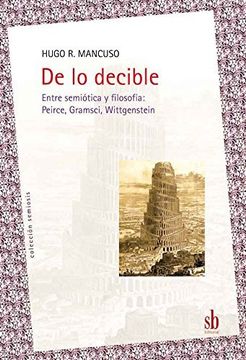 portada De lo Decible: Entre Semiotica y Filosofía - Peirce, Gramsci y Wittgenstein