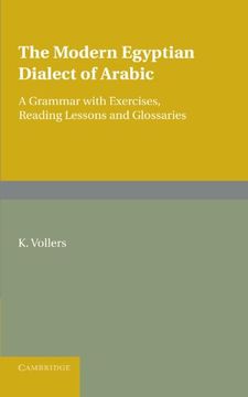portada The Modern Egyptian Dialect of Arabic: A Grammar With Exercises, Reading Lessons and Glossaries (en Inglés)