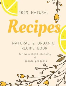 portada Natural and Organic Recipe Book for Household Cleaning & Beauty Products (in English)