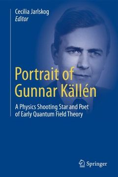 portada Portrait of Gunnar Källén: A Physics Shooting Star and Poet of Early Quantum Field Theory