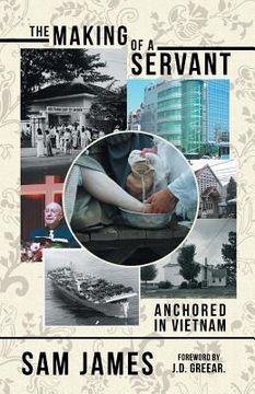 portada The Making of a Servant: Anchored in Vietnam (in English)
