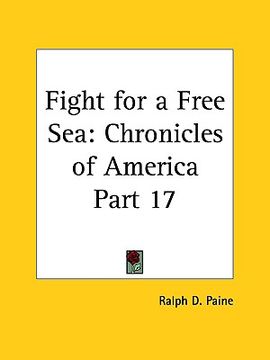 portada fight for a free sea: chronicles of america part 17 (en Inglés)