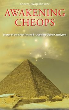 portada Awakening Cheops: Energy of the Great Pyramid - Avoiding Global Cataclysms (en Inglés)