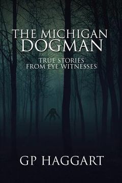 portada The Michigan Dogman: True Stories from Eye Witnesses (en Inglés)