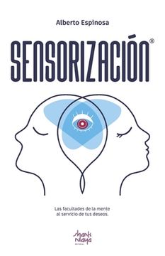 portada Sensorización: Las facultades de la mente al servicio de tus deseos