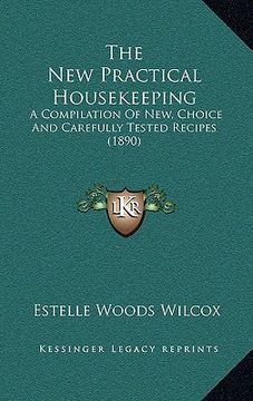 portada the new practical housekeeping: a compilation of new, choice and carefully tested recipes (1890)