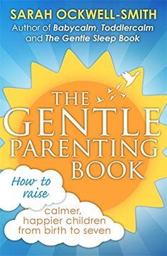 portada The Gentle Parenting Book: How to raise calmer, happier children from birth to seven (en Inglés)