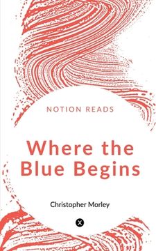 portada Where the Blue Begins (in English)