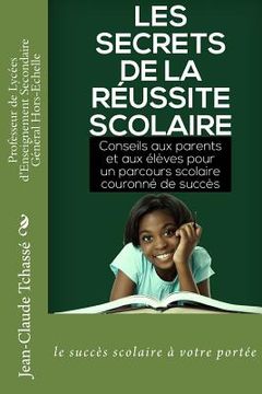 portada Les secrets de la réussite scolaire: Conseils aux parents et aux élèves pour un parcours scolaire couronné de succès (en Francés)