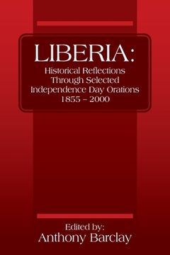 portada Liberia: Historical Reflections through Selected Independence Day Orations 1855 - 2000 (en Inglés)