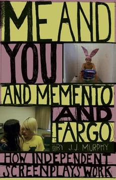 portada Me and You and Memento and Fargo: How Independent Screenplays Work (in English)