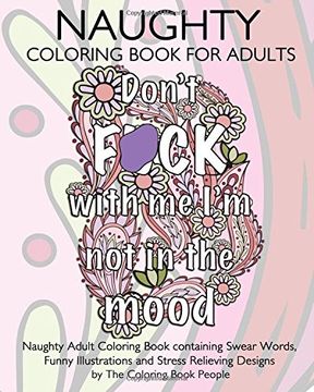 portada Naughty Coloring Book For Adults: Naughty Adult Coloring Book containing Swear Words, Funny Illustrations and Stress Relieving Designs: Volume 7 (Coloring Books for Adults)