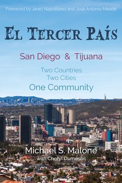 portada El Tercer Pais: San Diego & Tijuana two Countries, two Cities, one Community (en Inglés)