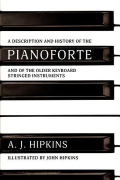 portada A Description and History of the Pianoforte: and of the Older Keyboard Stringed Instruments (en Inglés)