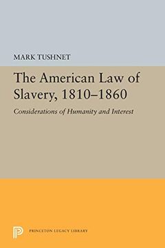 portada The American law of Slavery, 1810-1860: Considerations of Humanity and Interest (Princeton Legacy Library) 