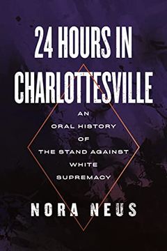 portada 24 Hours in Charlottesville: An Oral History of the Stand Against White Supremacy (in English)