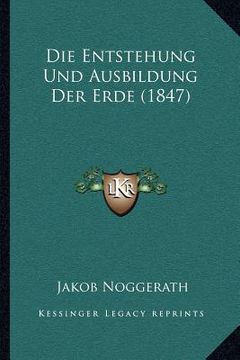 portada Die Entstehung Und Ausbildung Der Erde (1847) (in German)
