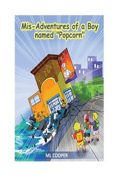 portada The Mis-Adventures of a Boy Named Popcorn: Popcorn Kelly Book 1 (en Inglés)