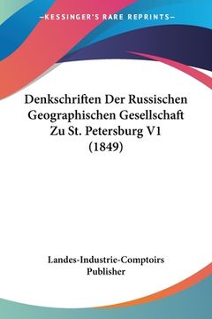 portada Denkschriften Der Russischen Geographischen Gesellschaft Zu St. Petersburg V1 (1849) (en Alemán)