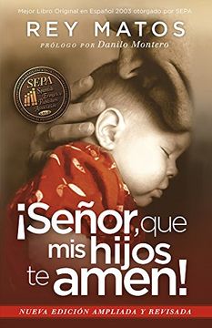portada Senor, que mis Hijos te Amen! - con Guia de Estudio: Nueva Edicion Ampliada y Revisada = Lord, That my Children Love You!