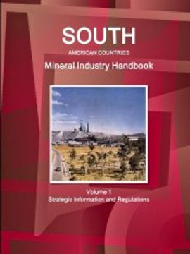 portada South American Countries Mineral Industry Handbook Volume 1 Strategic Information and Regulations (World Business and Investment Library) (en Inglés)