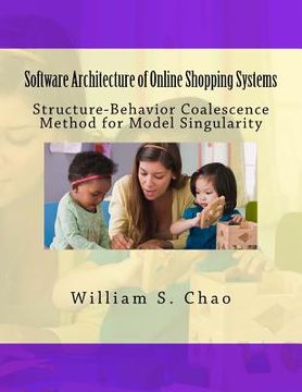 portada Software Architecture of Online Shopping Systems: Structure-Behavior Coalescence Method for Model Singularity (in English)