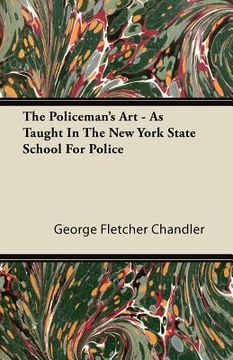 portada the policeman's art - as taught in the new york state school for police (in English)
