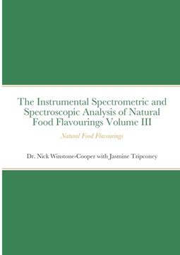 portada The Instrumental Spectrometric and Spectroscopic Analysis of Natural Food Flavourings Volume III - Natural Food Flavourings (in English)