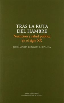 portada Tras la Ruta del Hambre: Nutrición y Salud Pública en el Siglo xx (Monografías) (in Spanish)