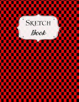 portada Sketch Book: Checkered Sketchbook Scetchpad for Drawing or Doodling Notebook Pad for Creative Artists Red Black (en Inglés)