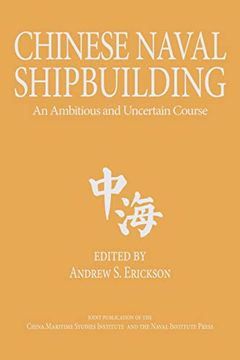 portada Chinese Naval Shipbuilding: An Ambitious and Uncertain Course (Studies in Chinese Maritime Development) (in English)