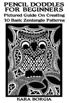 portada Pencil Doodles For Beginners: Pictured Guide On Creating 10 Basic Zentangle Patterns: (Zentangle for beginners, Zentangle patterns, Zentangle Basics (in English)