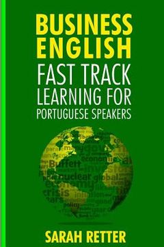 portada Business English: Fast Track Learning for Portuguese Speakers: The 100 most used English business words with 600 phrase examples. (en Inglés)